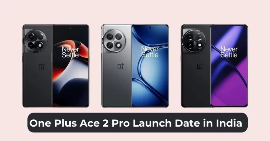 One Plus Ace 2 Pro Launch Date in India