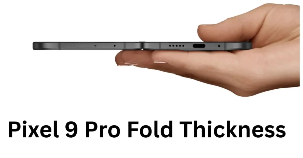 Pixel 9 Pro Fold Thickness